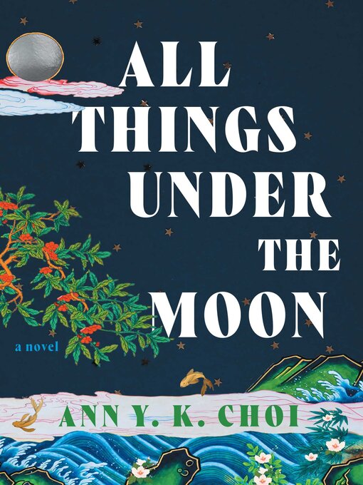 Title details for All Things Under the Moon by Ann Y. K. Choi - Wait list